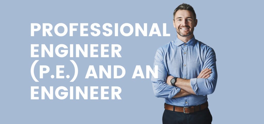 Professional Engineer and an Engineer