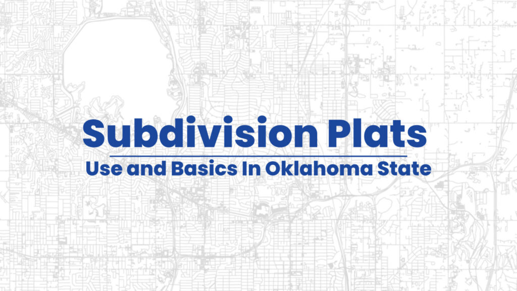 Subdivision Plats – Use and Basics In Oklahoma State