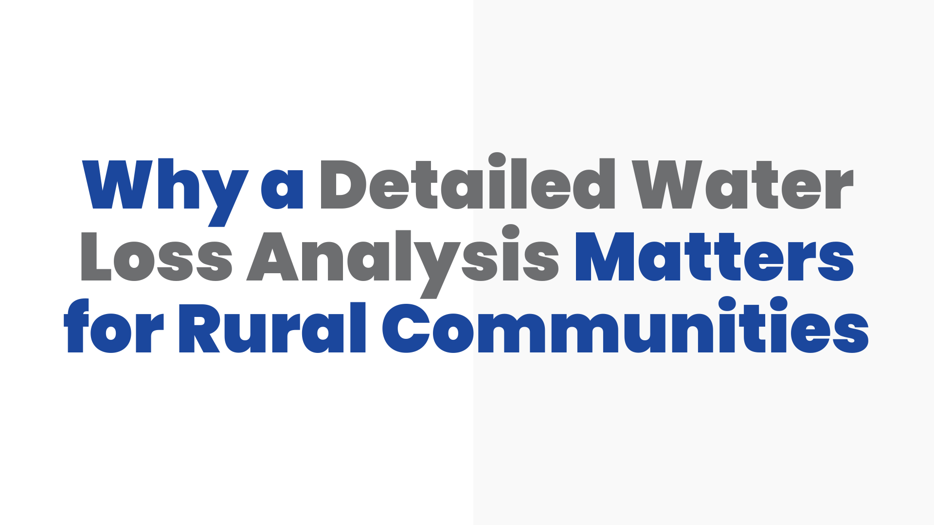 Why a Detailed Water Loss Analysis Matters for Rural Communities