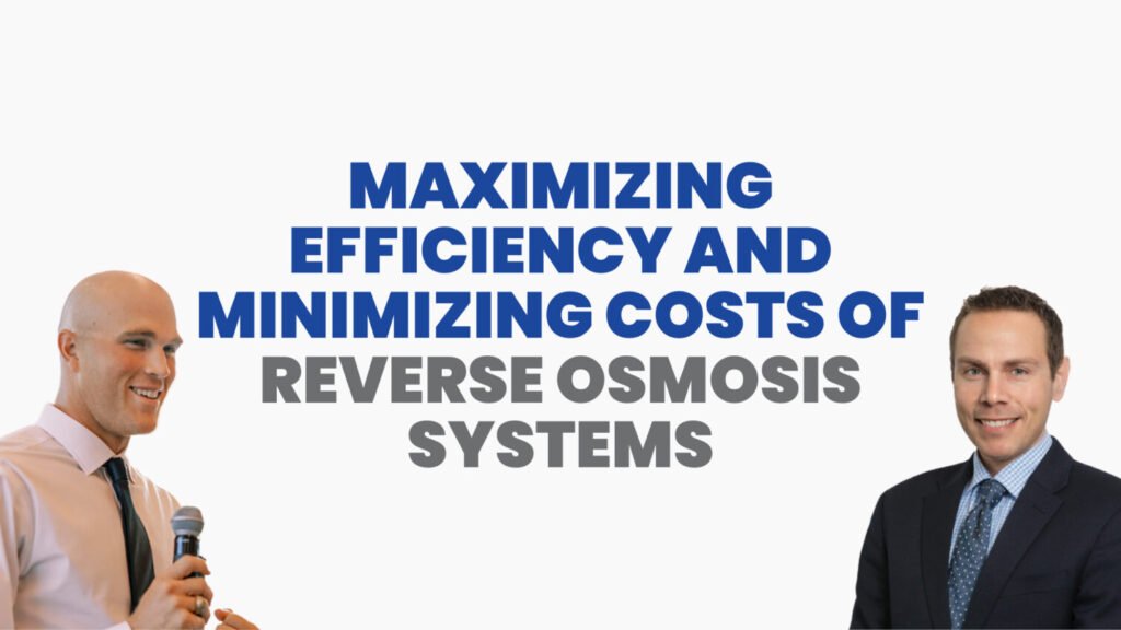 Maximizing Efficiency and Minimizing Costs of Reverse Osmosis Systems