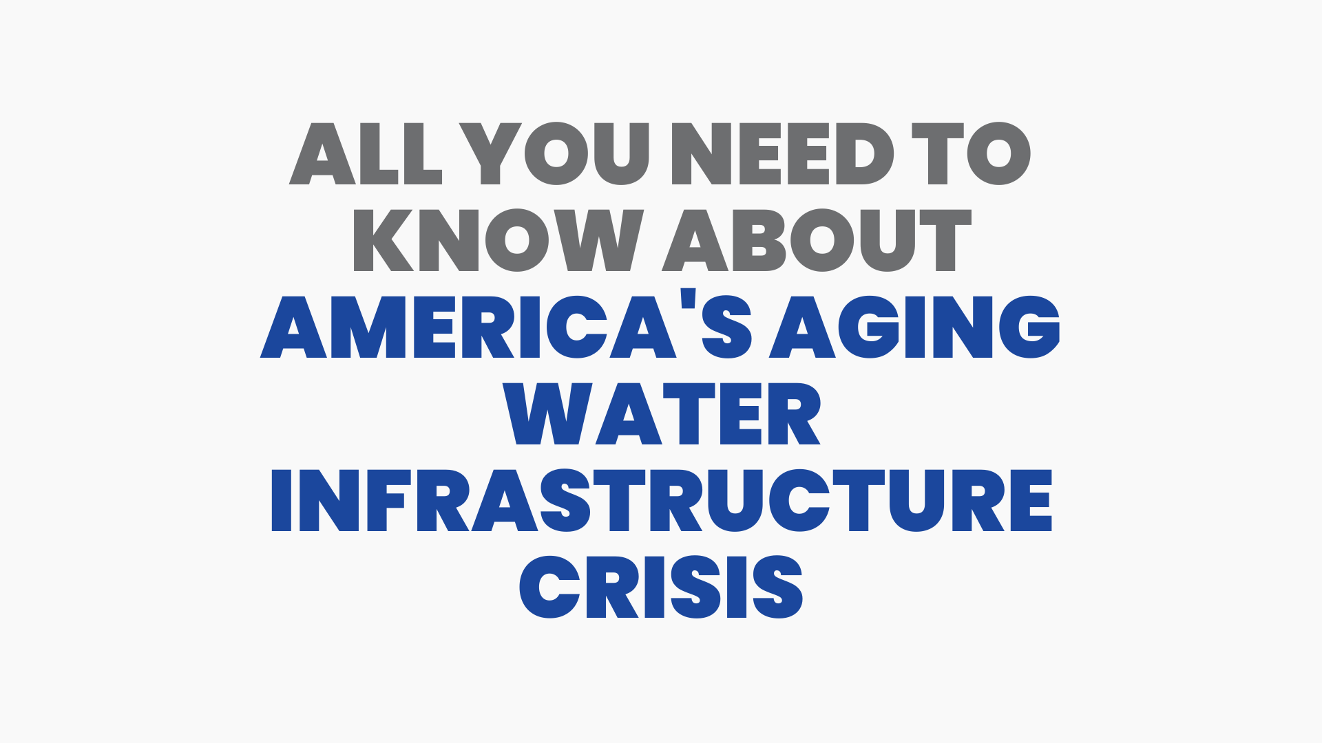 All You Need to Know About America's Aging Water Infrastructure Crisis