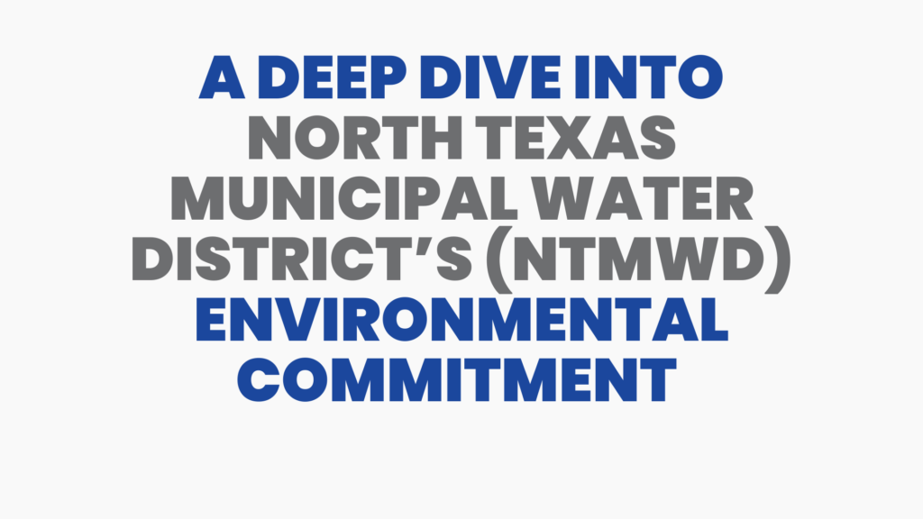 A Deep Dive into North Texas Municipal Water District’s (NTMWD) Environmental Commitment