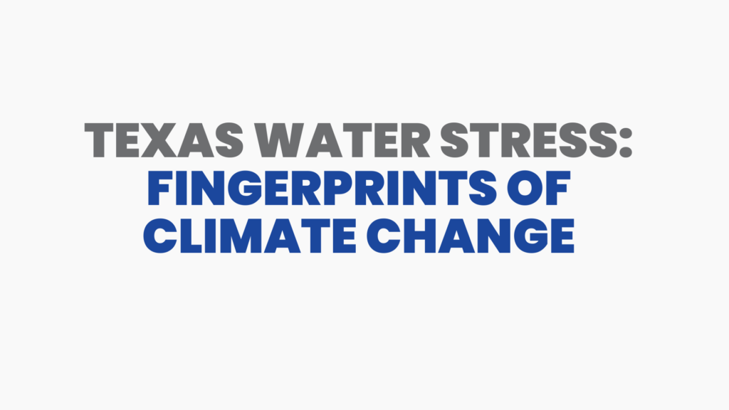 Texas Water Stress: Fingerprints of Climate Change