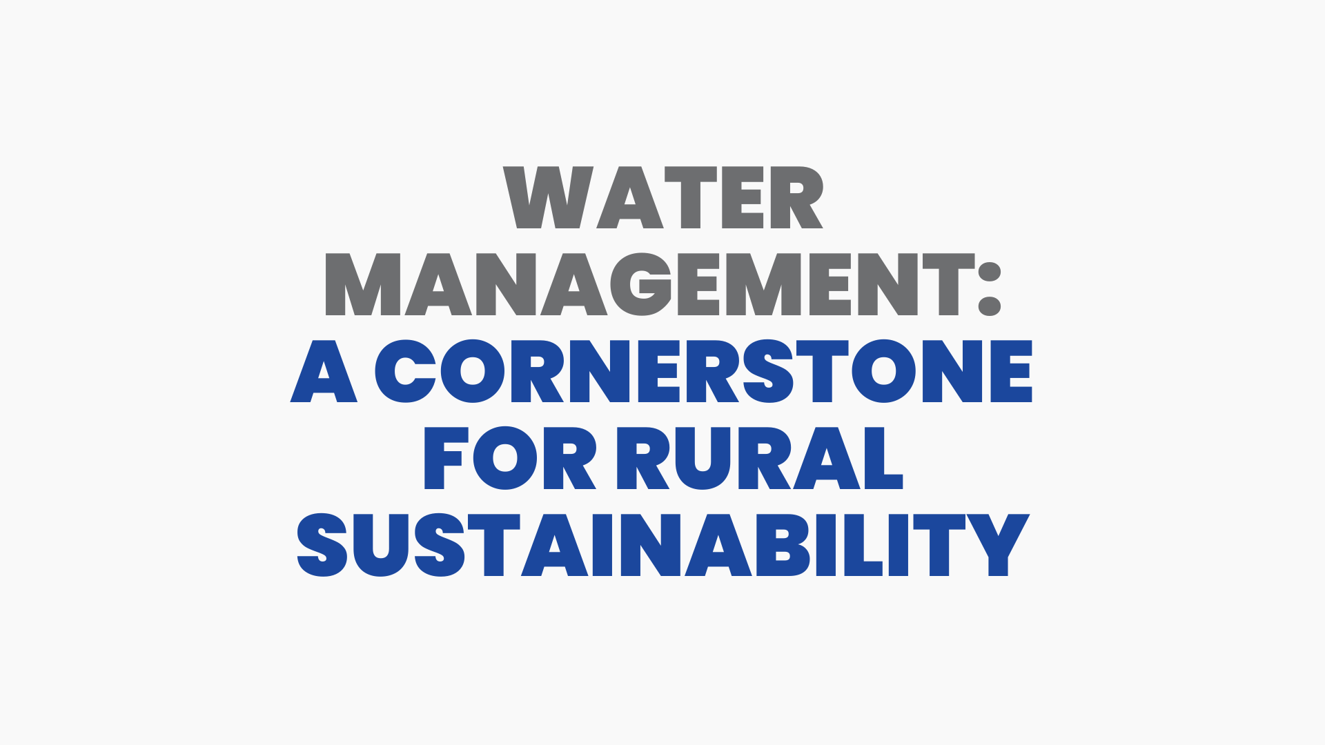 Water Management: A Cornerstone for Rural Sustainability